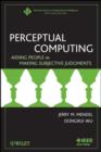 Perceptual Computing : Aiding People in Making Subjective Judgments - eBook
