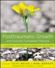 Posttraumatic Growth and Culturally Competent Practice : Lessons Learned from Around the Globe - eBook