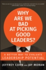 Why Are We Bad at Picking Good Leaders? A Better Way to Evaluate Leadership Potential - Book
