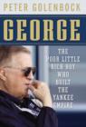 George : The Poor Little Rich Boy Who Built the Yankee Empire - Book