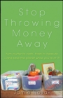 Stop Throwing Money Away : Turn Clutter to Cash, Trash to Treasure--And Save the Planet While You're at It - eBook
