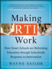Making RTI Work : How Smart Schools are Reforming Education through Schoolwide Response-to-Intervention - eBook