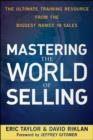 Mastering the World of Selling : The Ultimate Training Resource from the Biggest Names in Sales - Book