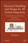 Electrical Modeling and Design for 3D System Integration : 3D Integrated Circuits and Packaging, Signal Integrity, Power Integrity and EMC - Book
