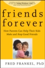 Friends Forever : How Parents Can Help Their Kids Make and Keep Good Friends - Book