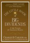 The Little Book of Big Dividends : A Safe Formula for Guaranteed Returns - Charles B. Carlson