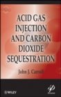 Acid Gas Injection and Carbon Dioxide Sequestration - Book
