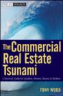 The Commercial Real Estate Tsunami : A Survival Guide for Lenders, Owners, Buyers, and Brokers - Book