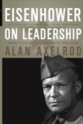 Eisenhower on Leadership : Ike's Enduring Lessons in Total Victory Management - Book