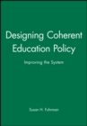 Designing Coherent Education Policy : Improving the System - Book