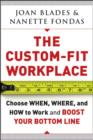 The Custom-Fit Workplace : Choose When, Where, and How to Work and Boost Your Bottom Line - Book