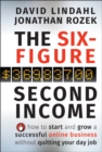 The Six-Figure Second Income : How To Start and Grow A Successful Online Business Without Quitting Your Day Job - Book