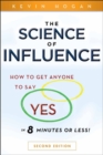 The Science of Influence : How to Get Anyone to Say "Yes" in 8 Minutes or Less! - Book
