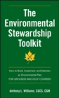 The Environmental Stewardship Toolkit : How to Build, Implement and Maintain an Environmental Plan for Grounds and Golf Courses - Book