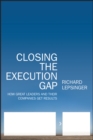 Closing the Execution Gap : How Great Leaders and Their Companies Get Results - eBook