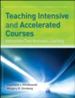 Teaching Intensive and Accelerated Courses : Instruction that Motivates Learning - eBook