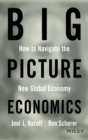 Big Picture Economics : How to Navigate the New Global Economy - Book