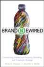 Brand Rewired : Connecting Branding, Creativity, and Intellectual Property Strategy - eBook