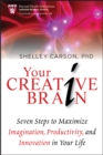 Your Creative Brain : Seven Steps to Maximize Imagination, Productivity, and Innovation in Your Life - eBook
