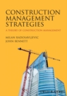 Construction Management Strategies : A Theory of Construction Management - Book