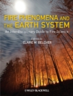 Fire Phenomena and the Earth System : An Interdisciplinary Guide to Fire Science - Book