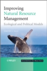 Improving Natural Resource Management : Ecological and Political Models - Book