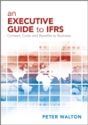 An Executive Guide to IFRS : Content, Costs and Benefits to Business - Book