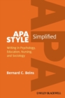 APA Style Simplified : Writing in Psychology, Education, Nursing, and Sociology - Book