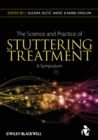 The Science and Practice of Stuttering Treatment : A Symposium - Book
