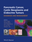 Pancreatic Cancer, Cystic Neoplasms and Endocrine Tumors : Diagnosis and Management - Book