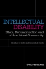 Intellectual Disability : Ethics, Dehumanization, and a New Moral Community - Book