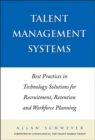 Talent Management Systems : Best Practices in Technology Solutions for Recruitment, Retention and Workforce Planning - eBook