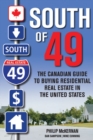 South of 49 : The Canadian Guide to Buying Residential Real Estate in the United States - eBook