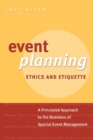 Event Planning Ethics and Etiquette : A Principled Approach to the Business of Special Event Management - Book