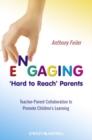 Engaging 'Hard to Reach' Parents : Teacher-Parent Collaboration to Promote Children's Learning - Book