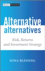 Alternative Alternatives : Risk, Returns and Investment Strategy - Book