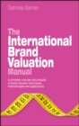 The International Brand Valuation Manual : A complete overview and analysis of brand valuation techniques, methodologies and applications - eBook