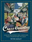 Cross Country : English Buildings and Landscape From Countryside to Coast - Book