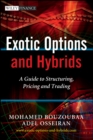 Exotic Options and Hybrids : A Guide to Structuring, Pricing and Trading - Book