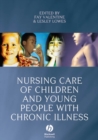 Nursing Care of Children and Young People with Chronic Illness - eBook