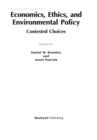 Economics, Ethics, and Environmental Policy : Contested Choices - eBook