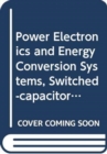 Power Electronics and Energy Conversion Systems : Switched-capacitor and Switched-inductor Converters - Book