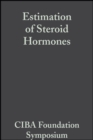 Estimation of Steroid Hormones, Volume 2 : Book 1 of Colloquia on Endocrinology - eBook