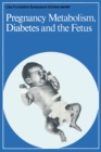 Pregnancy Metabolism, Diabetes and the Fetus - eBook