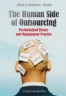 The Human Side of Outsourcing : Psychological Theory and Management Practice - Book