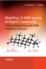 Modelling 1H NMR Spectra of Organic Compounds : Theory, Applications and NMR Prediction Software - Book