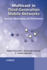 Multicast in Third-Generation Mobile Networks : Services, Mechanisms and Performance - Book