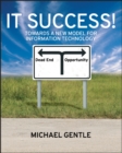 IT Success! : Towards a New Model for Information Technology - Book