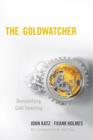 The Goldwatcher : Demystifying Gold Investing - Book