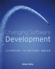 Changing Software Development : Learning to Become Agile - eBook